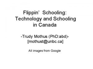 Flippin Schooling Technology and Schooling in Canada Trudy