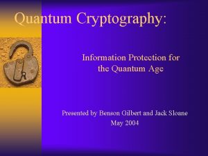 Quantum Cryptography Information Protection for the Quantum Age