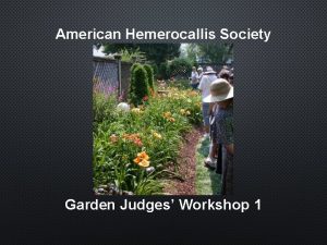 American Hemerocallis Society Garden Judges Workshop 1 COURSE