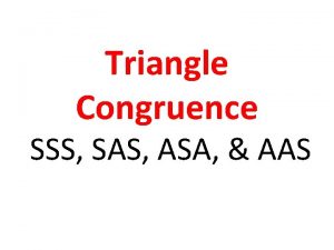 Triangle Congruence SSS SAS ASA AAS Proving Triangles