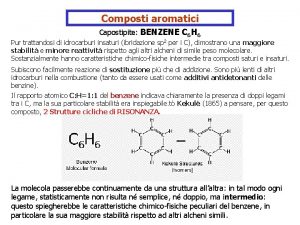 Composti aromatici Capostipite BENZENE C 6 H 6