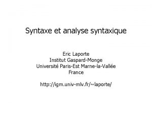 Syntaxe et analyse syntaxique Eric Laporte Institut GaspardMonge
