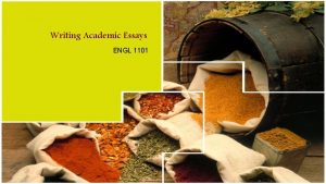 Writing Academic Essays ENGL 1101 Objectives Drafting the