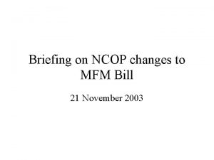 Briefing on NCOP changes to MFM Bill 21