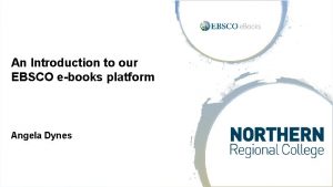 An Introduction to our EBSCO ebooks platform Angela