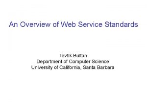 An Overview of Web Service Standards Tevfik Bultan