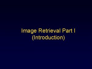 Image Retrieval Part I Introduction Image Understanding Functions