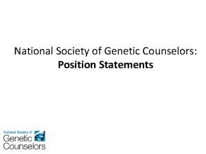 National Society of Genetic Counselors Position Statements Genetic