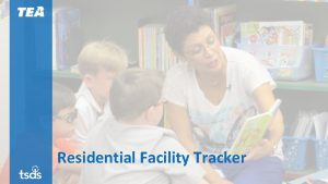 Residential Facility Tracker AGENDA Residential Facility RF Tracker