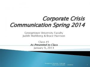 Corporate Crisis Communication Spring 2014 Georgetown University Faculty