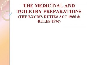 THE MEDICINAL AND TOILETRY PREPARATIONS THE EXCISE DUTIES