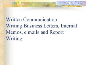 Written Communication Writing Business Letters Internal Memos e