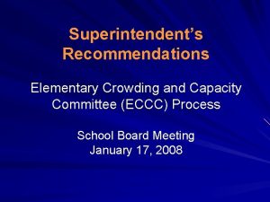 Superintendents Recommendations Elementary Crowding and Capacity Committee ECCC