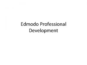 Edmodo Professional Development Schedule 0800 0810 Review Todays