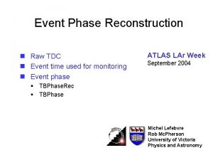 Event Phase Reconstruction n Raw TDC n Event
