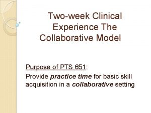 Twoweek Clinical Experience The Collaborative Model Purpose of
