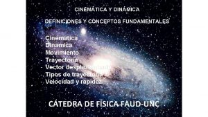 CINEMTICA Y DINMICA DEFINICIONES Y CONCEPTOS FUNDAMENTALES Cinematica