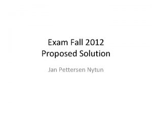 Exam Fall 2012 Proposed Solution Jan Pettersen Nytun