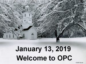 January 13 2019 Welcome to OPC Cambridge Chimes