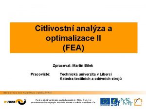 Citlivostn analza a optimalizace II FEA Zpracoval Martin