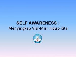 SELF AWARENESS Menyingkap VisiMisi Hidup Kita Urgensi Self