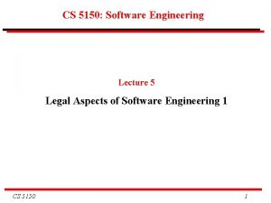 CS 5150 Software Engineering Lecture 5 Legal Aspects