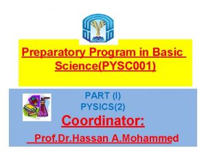 Preparatory Program in Basic SciencePYSC 001 PART I