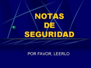 NOTAS DE SEGURIDAD POR FAVOR LEERLO V M