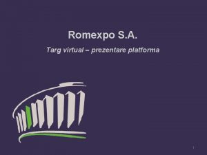 Romexpo S A Targ virtual prezentare platforma 1