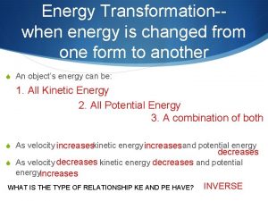 Energy Transformationwhen energy is changed from one form