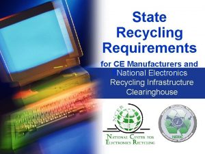 State Recycling Requirements for CE Manufacturers and Retailers