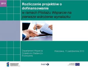 2013 Rozliczanie projektw o dofinansowanie w ramach Pilotau