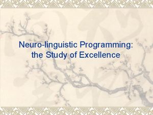 Neurolinguistic Programming the Study of Excellence Introduction v