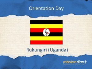 Orientation Day Rukungiri Uganda Agenda Welcome and Devotions