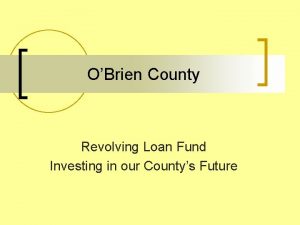 OBrien County Revolving Loan Fund Investing in our