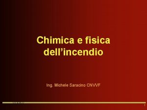 Chimica e fisica dellincendio Ing Michele Saracino CNVVF
