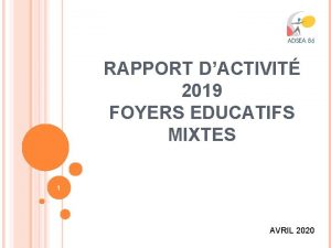 RAPPORT DACTIVIT 2019 FOYERS EDUCATIFS MIXTES 1 AVRIL