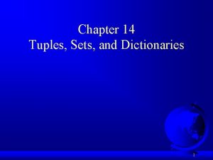 Chapter 14 Tuples Sets and Dictionaries 1 Motivations Chapter 14 Tuples Sets and Dictionaries 1 Motivations