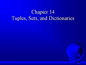 Chapter 14 Tuples Sets and Dictionaries 1 Motivations