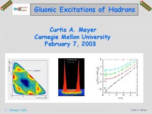 Gluonic Excitations of Hadrons Curtis A Meyer Carnegie