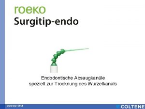 Endodontische Absaugkanle speziell zur Trocknung des Wurzelkanals September