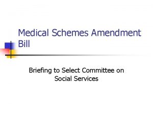 Medical Schemes Amendment Bill Briefing to Select Committee