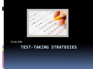 Study skills TESTTAKING STRATEGIES TestTaking Strategies Five Day