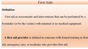 First Aids Definition First aid as assessments and