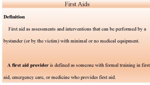 First Aids Definition First aid as assessments and First Aids Definition First aid as assessments and