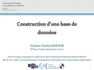 Construction dune base de donnes Dr JeanCharles DUFOUR