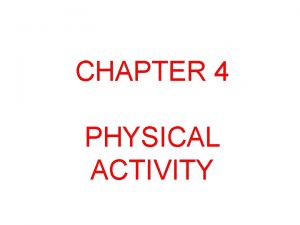 CHAPTER 4 PHYSICAL ACTIVITY Benefits to Physical Health