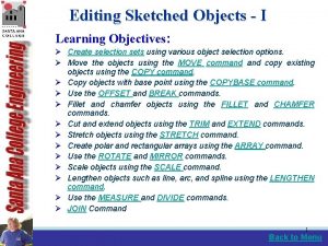 Editing Sketched Objects I Learning Objectives Create selection