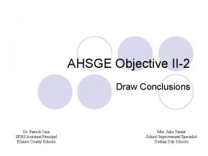 AHSGE Objective II2 Draw Conclusions Dr Patrick Cain