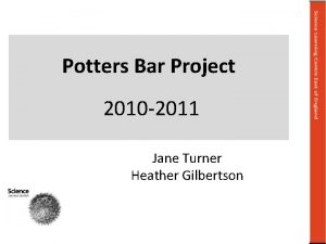 Potters Bar Project 2010 2011 Jane Turner Heather